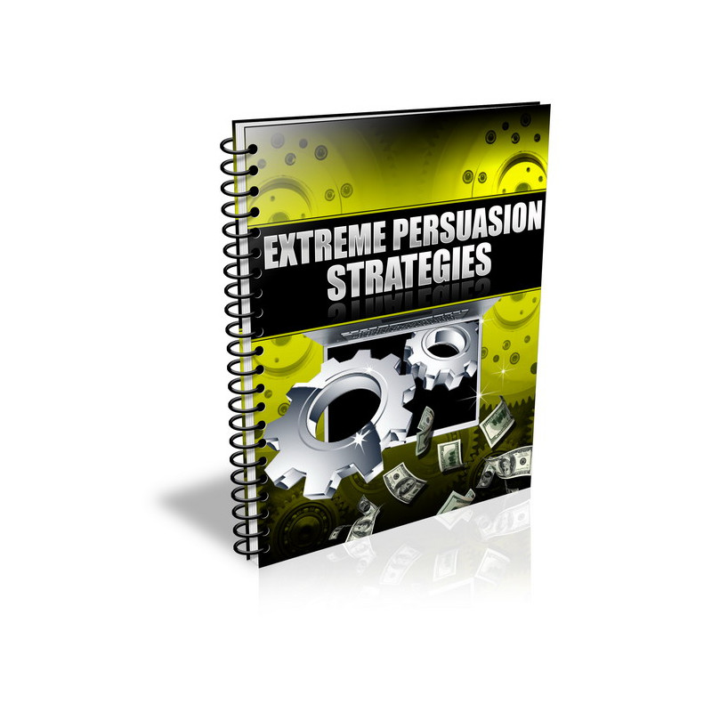 Extreme Persuasion Strategies