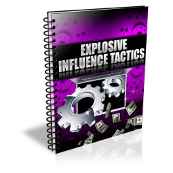 Explosive Influence Tactics
