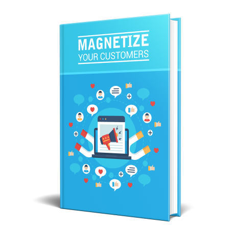 Magnetize Your Customers
