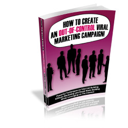 How to Create an Out-Of-Control Viral Marketing Campaign