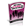 How to Create an Out-Of-Control Viral Marketing Campaign