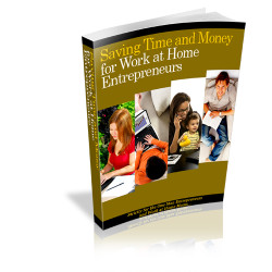 Saving Time and Money for Work at Home Entrepreneurs