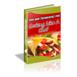 101 Tips and Techniques for Cooking Like a Chef
