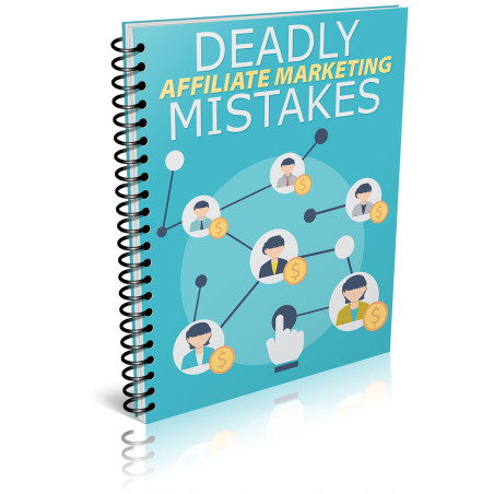 Deadly Affiliate Marketing Mistakes