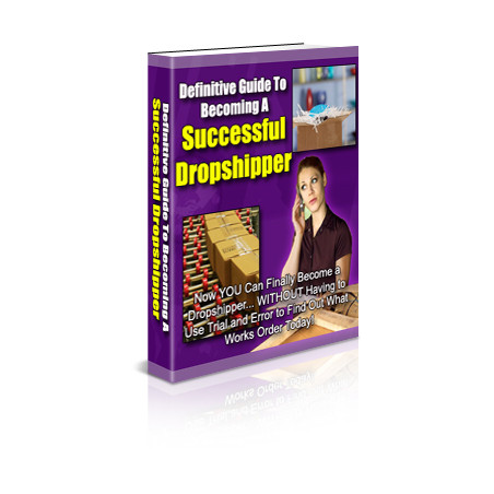 Definitive Guide to Becoming a Successful Dropshipper