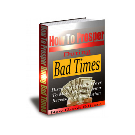 How to Prosper During Bad Time