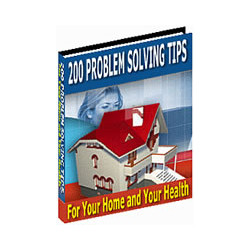 200 Problem Solving Tips for Your Home and Your Health