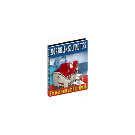 200 Problem Solving Tips for Your Home and Your Health