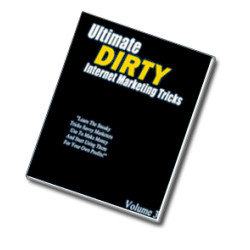 Ultimate Dirty Internet Marketing Tricks