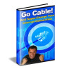 Go Cable! and Super-Charge Your Internet Connection