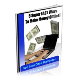 5 Super Easy Ways to Make Money Offline!