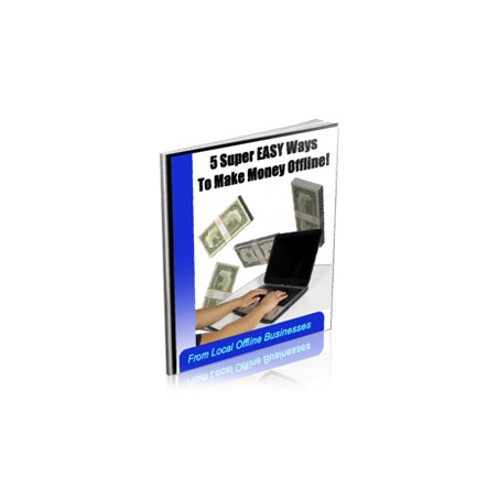 5 Super Easy Ways to Make Money Offline!