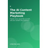 The AI Content Marketing Playbook