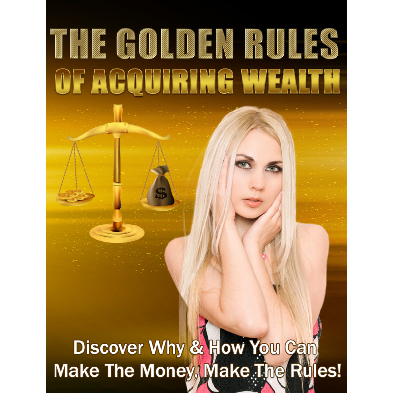 The Golden Rules of Acquiring Wealth