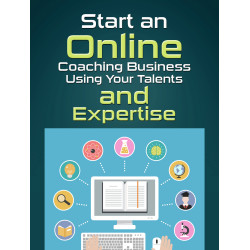 Start an Online Coaching Business Using Your Talents and Expertise